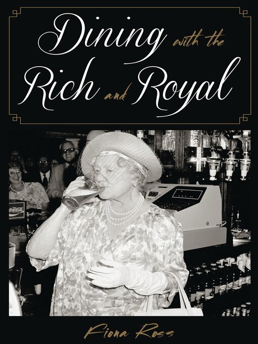 Title details for Dining with the Rich and Royal by Fiona Ross - Available